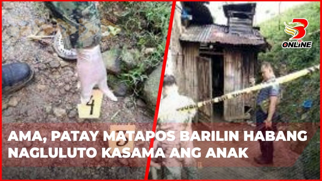 ⁣Ama, patay matapos barilin habang nagluluto kasama ang anak