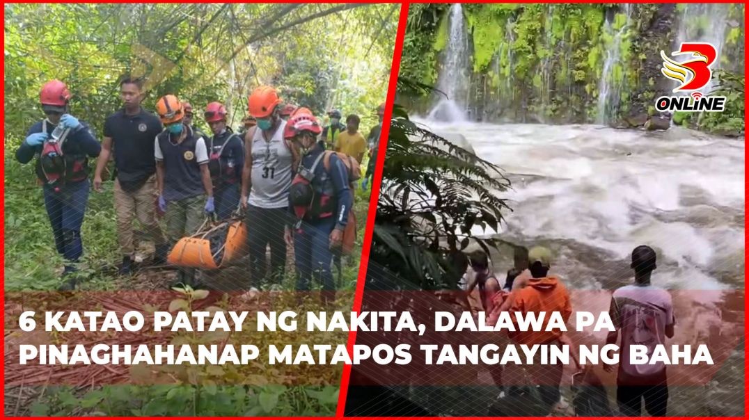 ⁣6 katao patay ng nakita, dalawa pa pinaghahanap matapos tangayin ng baha