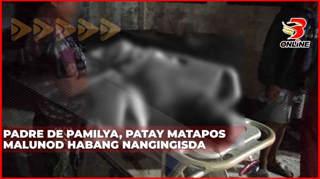 Padre de Pamilya, patay matapos malunod habang nangingisda