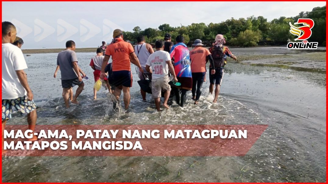 ⁣Mag-ama, patay nang matagpuan matapos mangisda