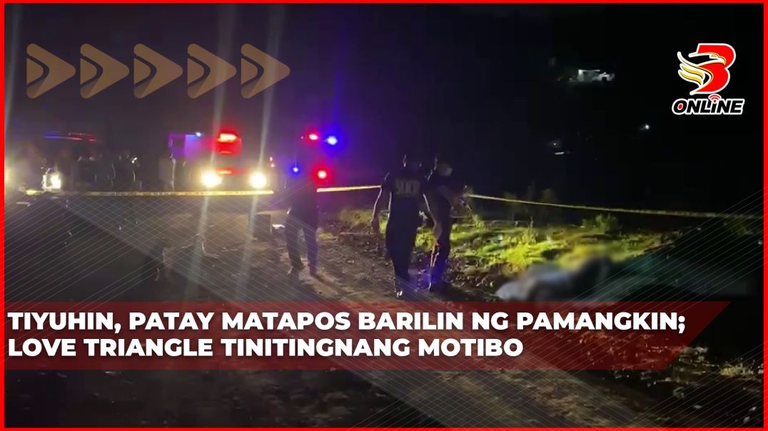 ⁣Tiyuhin, patay matapos barilin ng pamangkin; love triangle tinitingnang motibo