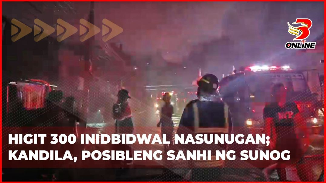 ⁣Higit 300 inidbidwal nasunugan; kandila, posibleng sanhi ng sunog