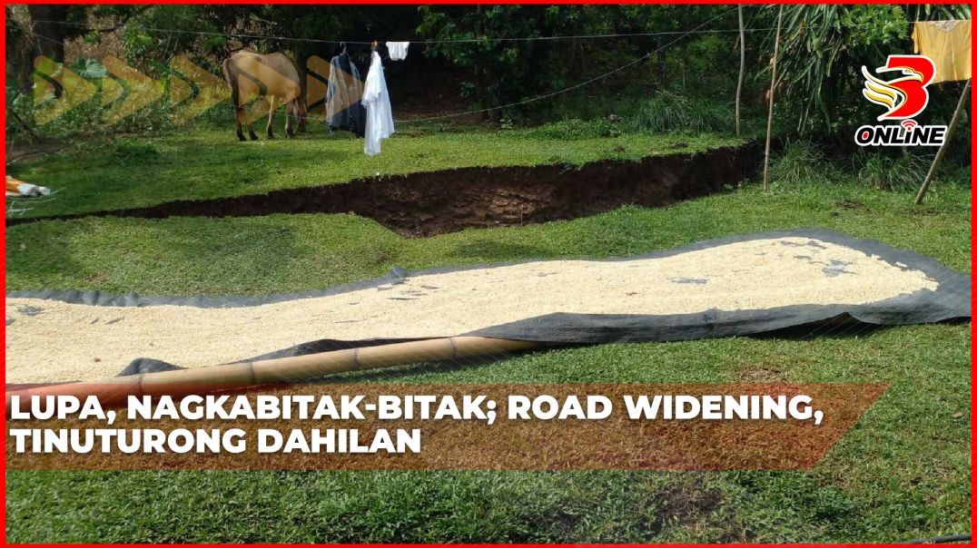 ⁣Lupa, nagkabitak-bitak; road widening, tinuturong dahilan