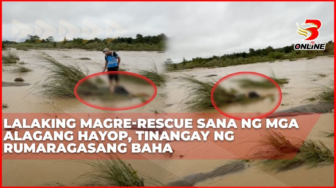 ⁣Lalaking magre-rescue sana ng mga alagang hayop, tinangay ng rumaragasang baha