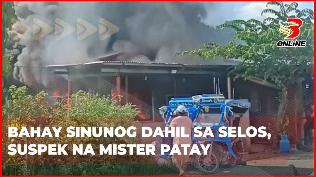 ⁣Bahay sinunog dahil sa selos, suspek na mister patay