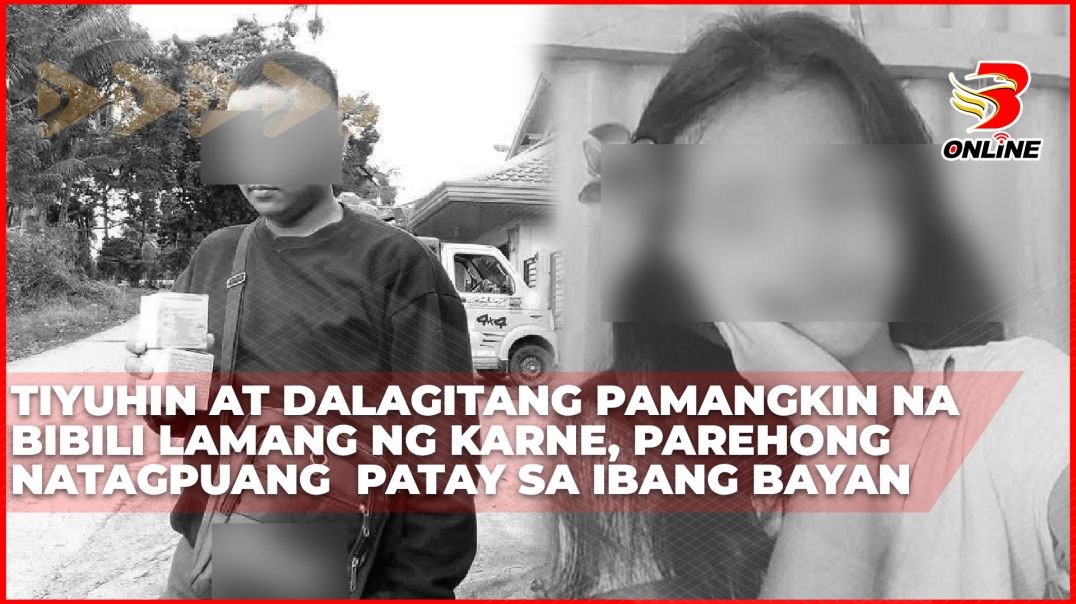 ⁣Tiyuhin at dalagitang pamangkin na bibili lamang ng karne, parehong natagpuang  patay sa ibang bayan