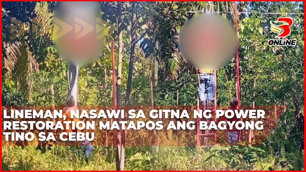 ⁣Lineman, nasawi sa gitna ng power restoration matapos ang Bagyong Tino sa Cebu