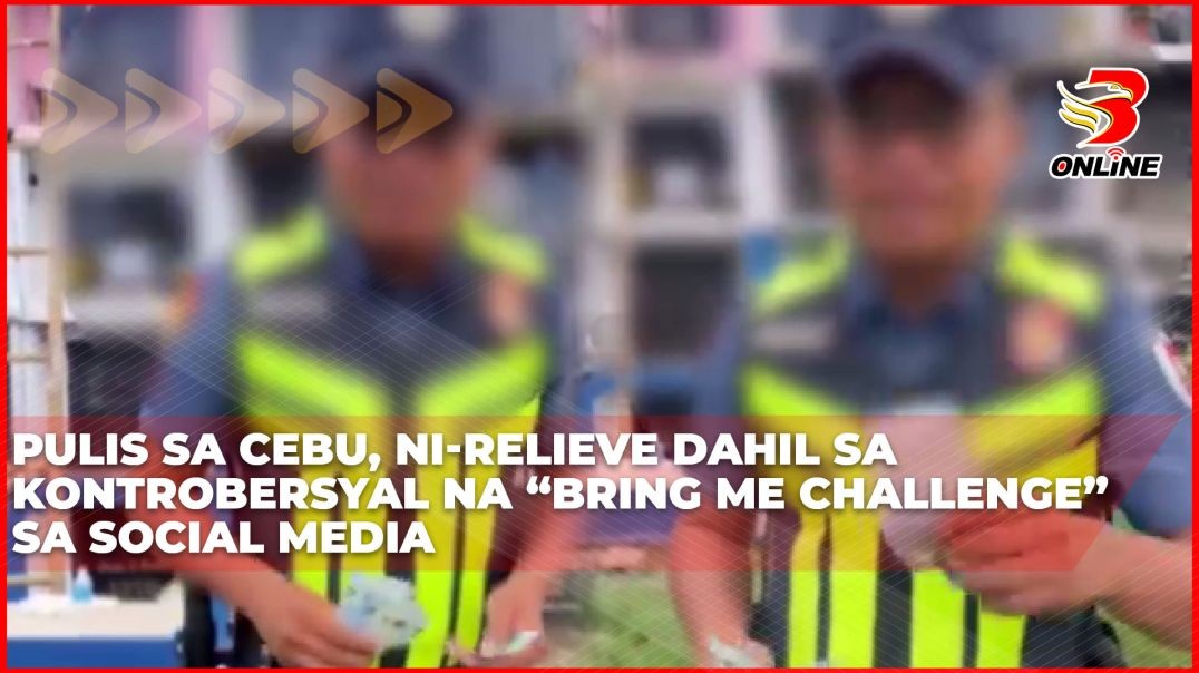 ⁣Pulis sa Cebu, ni-relieve dahil sa kontrobersyal na “Bring Me Challenge” sa social media