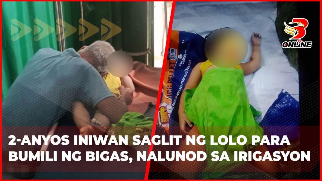 ⁣2-anyos iniwan saglit ng Lolo para bumili ng bigas, nalunod sa irigasyon