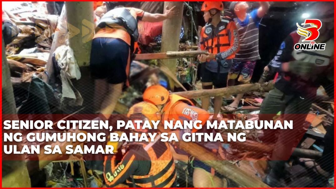 ⁣Senior citizen, patay nang matabunan ng gumuhong bahay sa gitna ng ulan sa Samar
