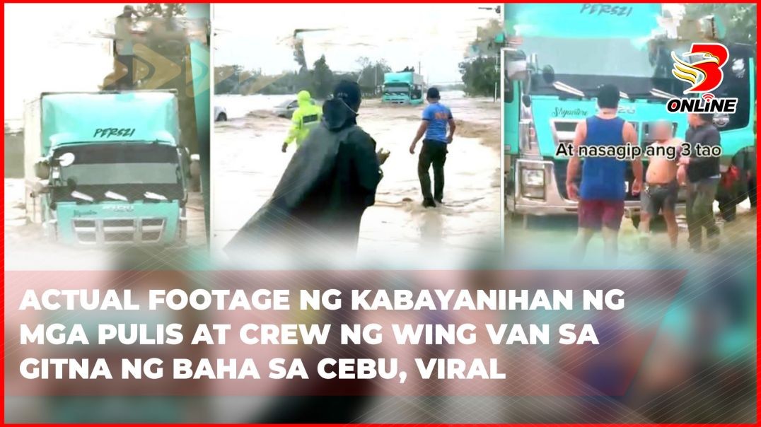 ⁣Actual footage ng kabayanihan ng mga pulis at crew ng wing van sa gitna ng baha sa Cebu, viral