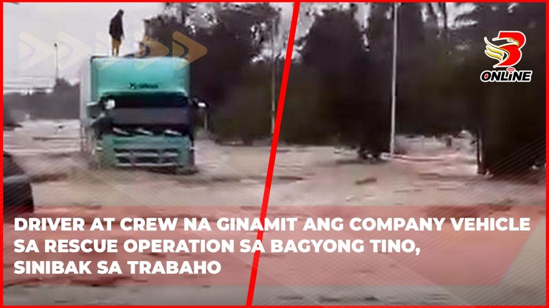 ⁣Driver at crew na ginamit ang company vehicle sa rescue operation sa Bagyong Tino, sinibak sa trabah