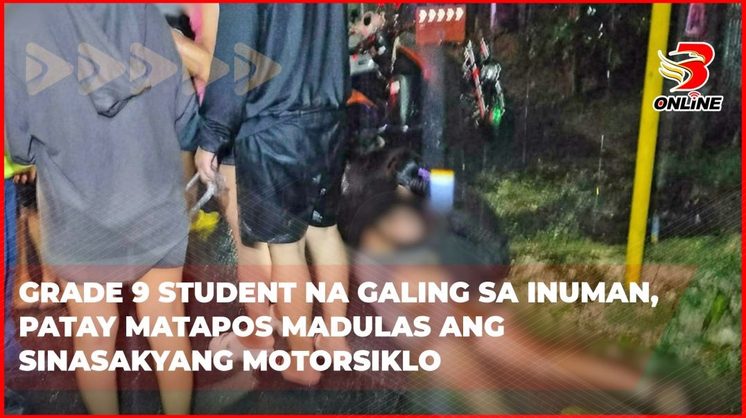 ⁣Grade 9 student na galing sa inuman,  patay matapos madulas ang sinasakyang motorsiklo