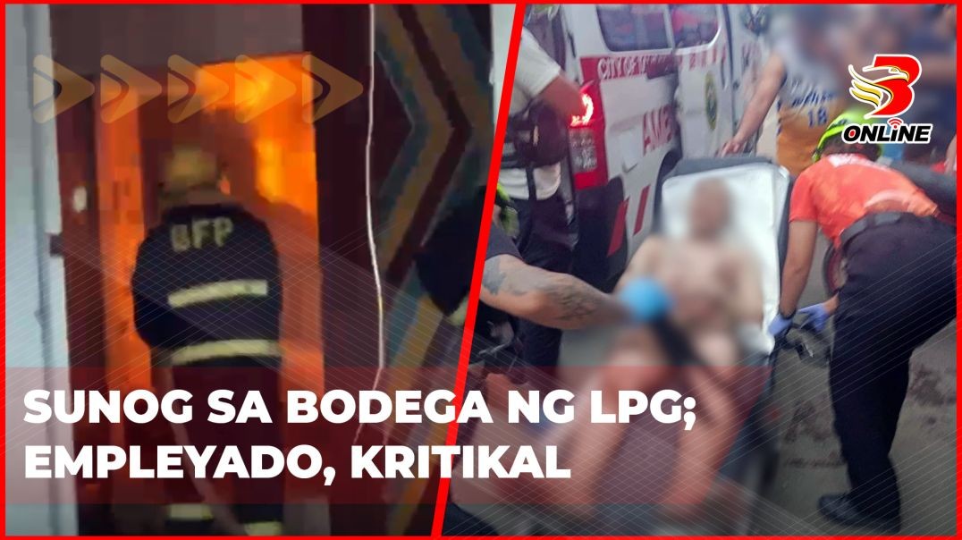 ⁣Sunog sa bodega ng LPG; Empleyado, kritikal