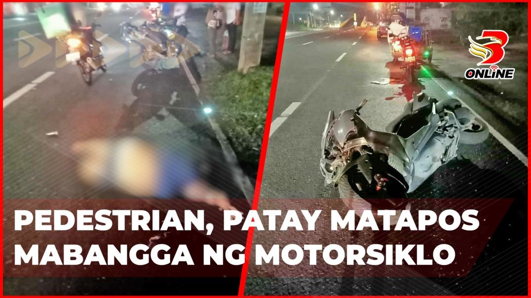 ⁣Pedestrian, patay matapos mabangga ng motorsiklo