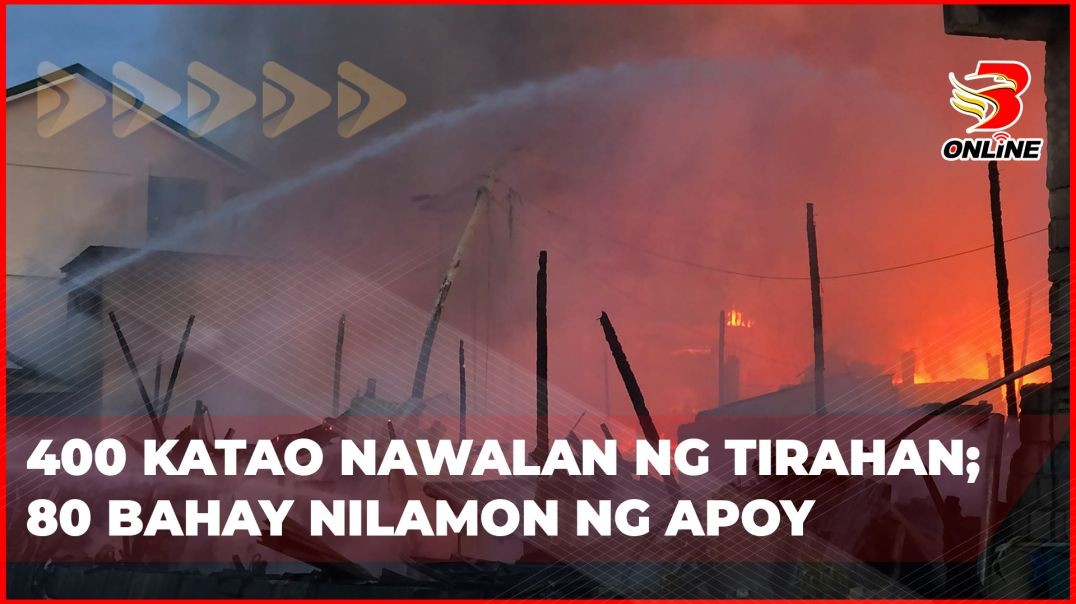 ⁣400 katao nawalan ng tirahan; 80 bahay nilamon ng apoy