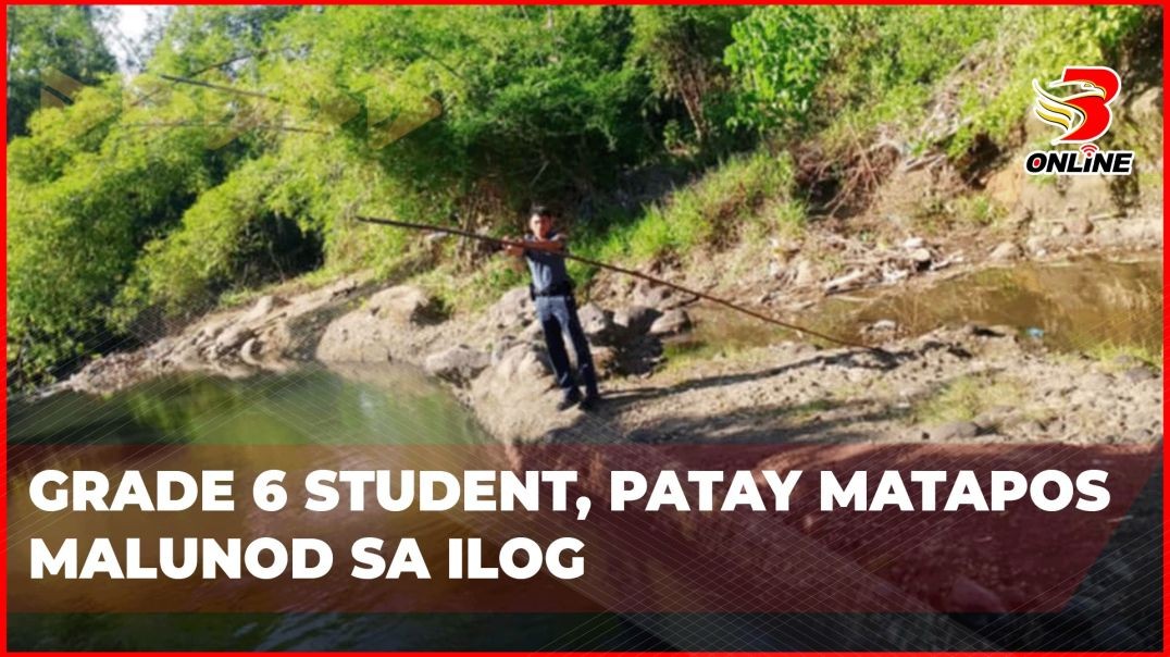 ⁣Grade 6 student, patay matapos malunod sa ilog