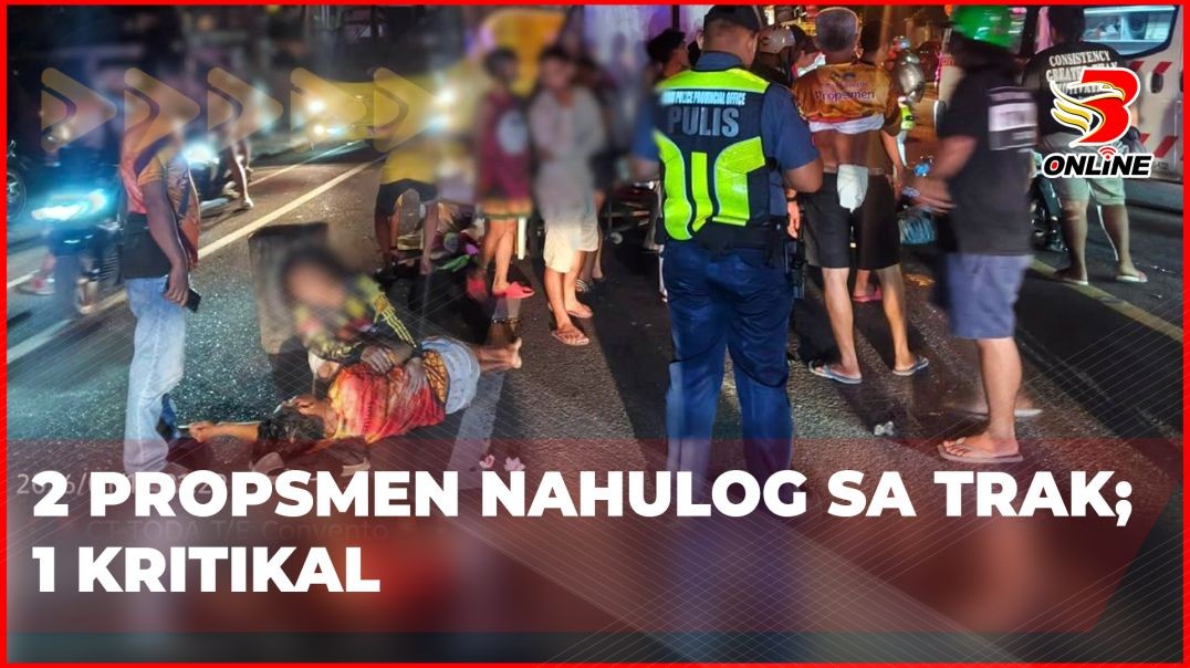 ⁣2 propsmen nahulog sa trak; 1 kritikal