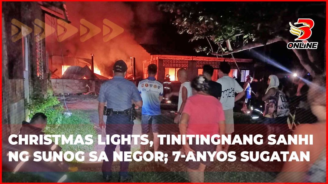⁣Christmas lights, tinitingnang sanhi ng sunog sa NegOr; 7-anyos sugatan