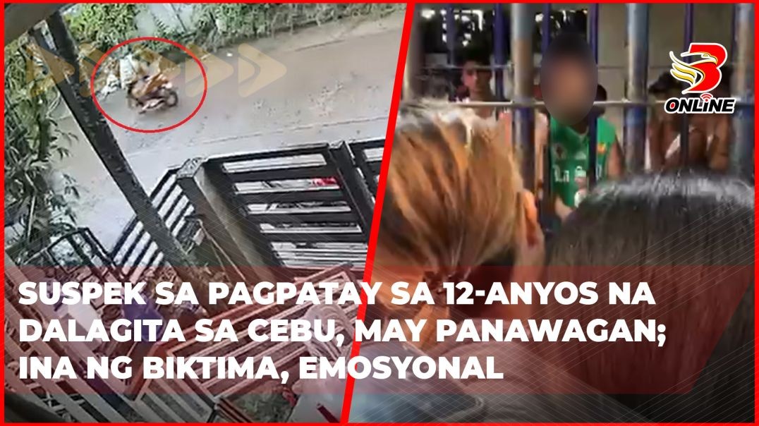 ⁣Suspek sa pagpatay sa 12-anyos na dalagita sa Cebu, may panawagan; ina ng biktima, emosyonal