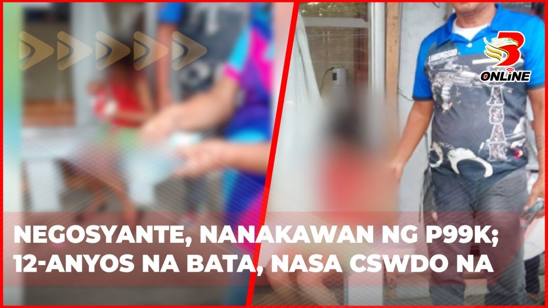 ⁣Negosyante, nanakawan ng P99K; 12-anyos na bata, nasa CSWDO na
