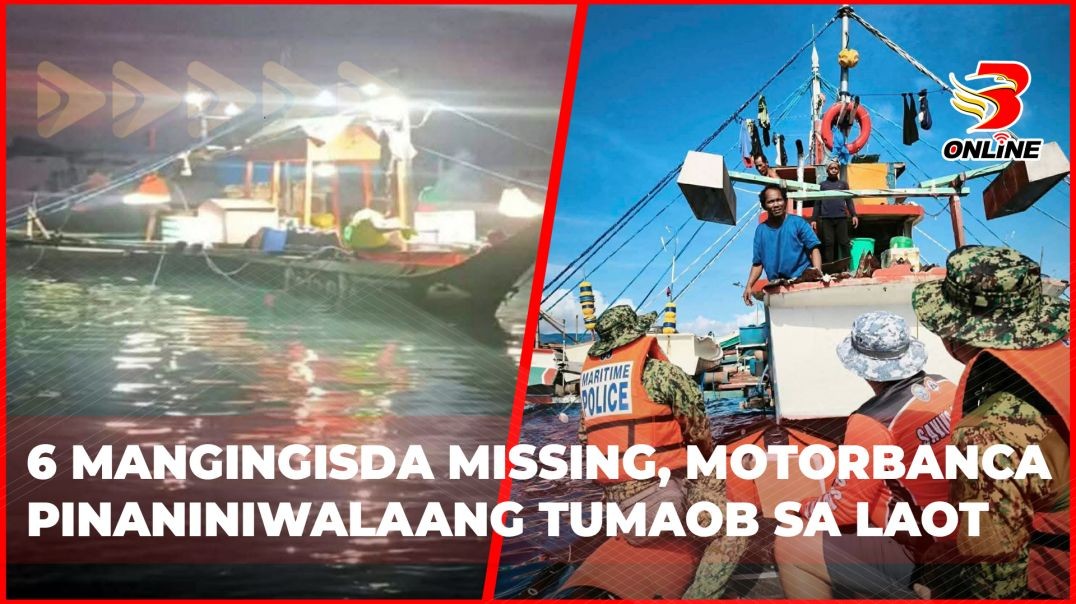 ⁣6 mangingisda missing, motorbanca pinaniniwalaang tumaob sa laot