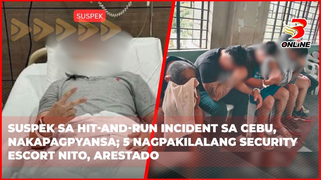 ⁣Suspek sa hit-and-run incident sa Cebu, nakapagpyansa; 5 nagpakilalang security escort nito, arestad