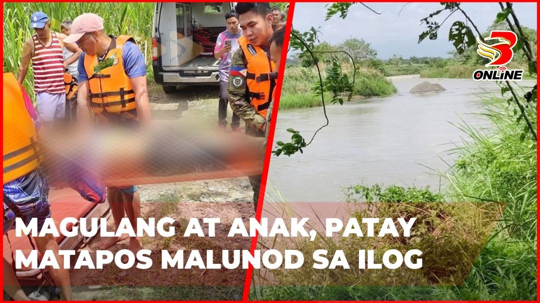 ⁣Magulang at anak, patay matapos malunod sa ilog