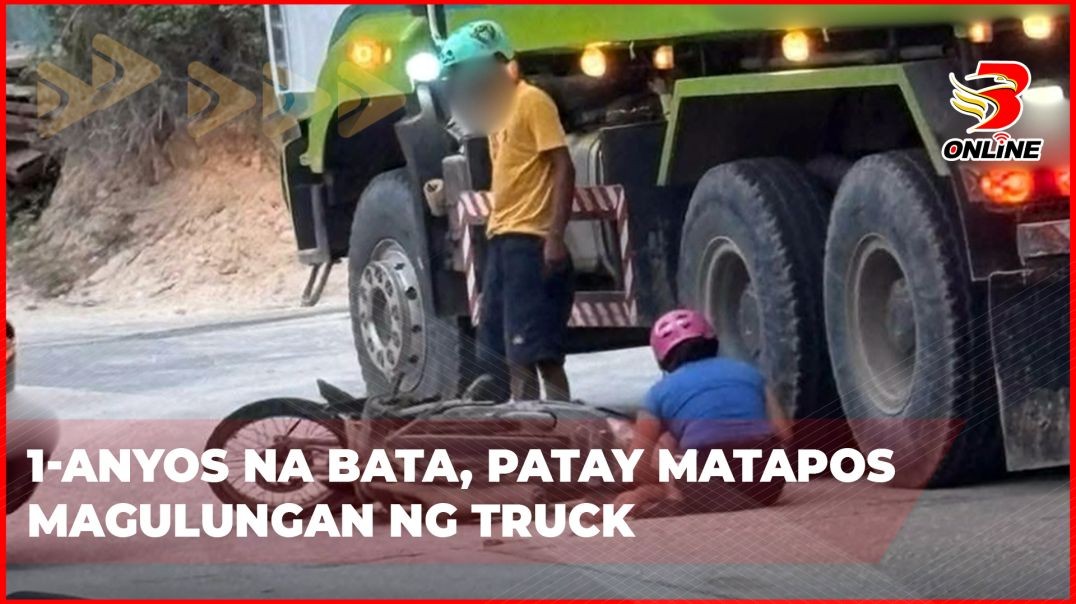 ⁣1-anyos na bata, patay matapos magulungan ng truck