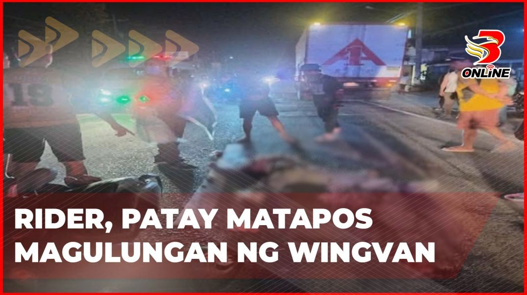 ⁣Rider, patay matapos magulungan ng wingvan