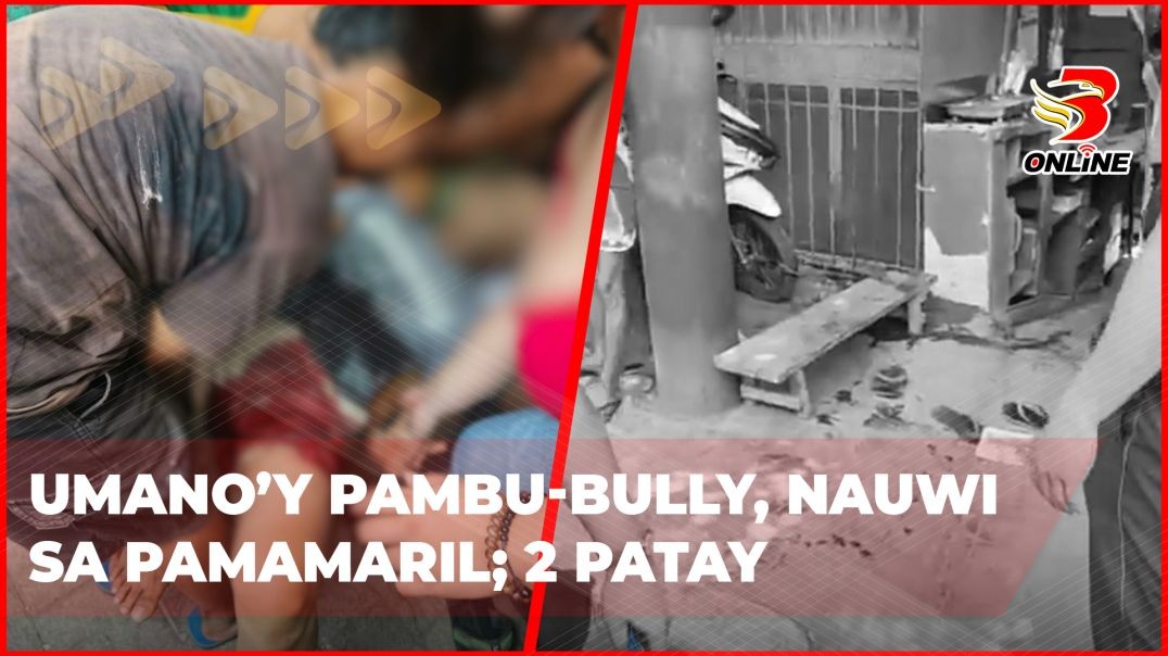 ⁣Umano’y pambu-bully, nauwi sa pamamaril; 2 patay