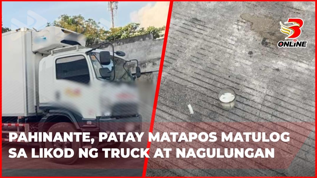 ⁣Pahinante, patay matapos matulog sa likod ng truck at nagulungan