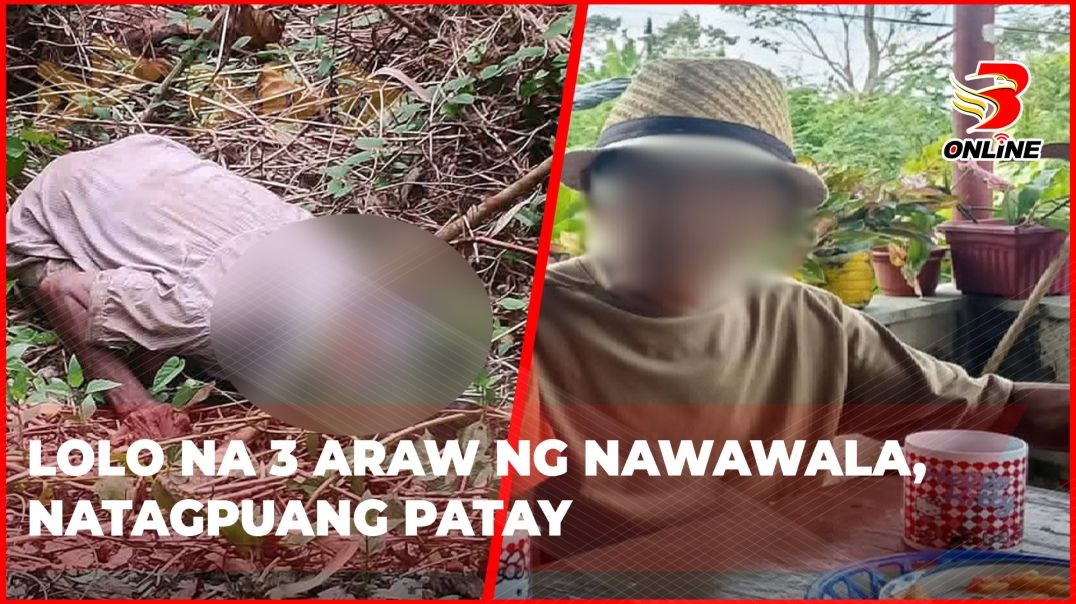 ⁣Lolo na 3 araw ng nawawala, natagpuang patay