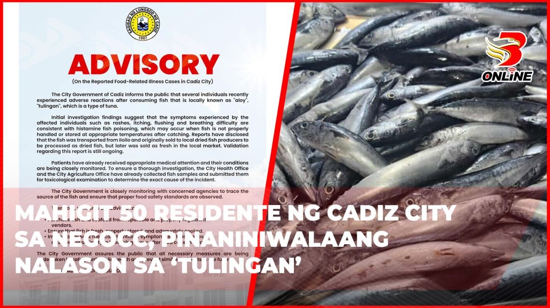 ⁣Mahigit 50 residente ng Cadiz City sa NegOcc, pinaniniwalaang nalason sa ‘tulingan’