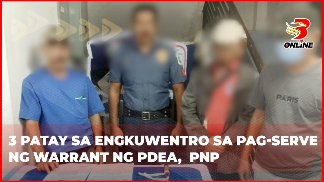⁣3 patay sa engkuwentro sa pag-serve ng warrant ng PDEA, PNP