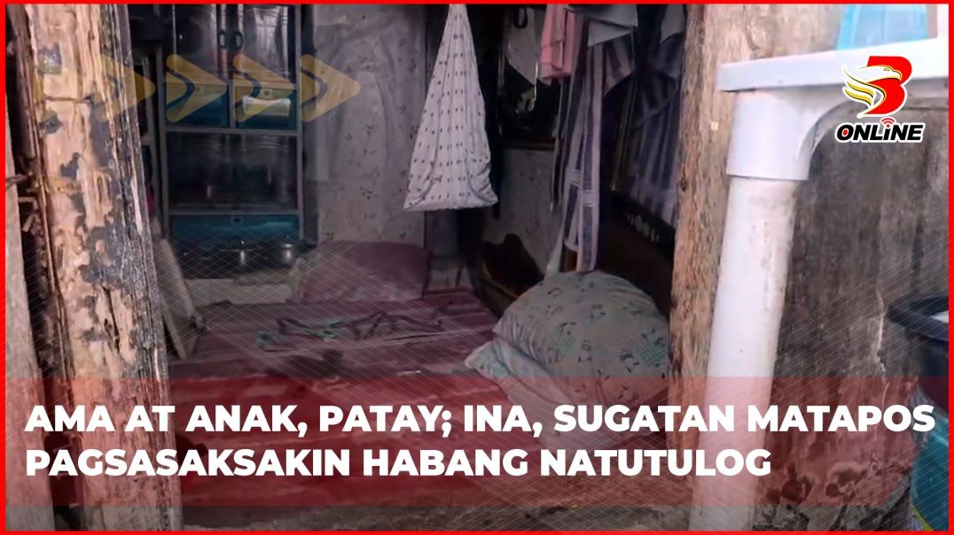 ⁣Ama at anak, patay; ina, sugatan matapos pagsasaksakin habang natutulog