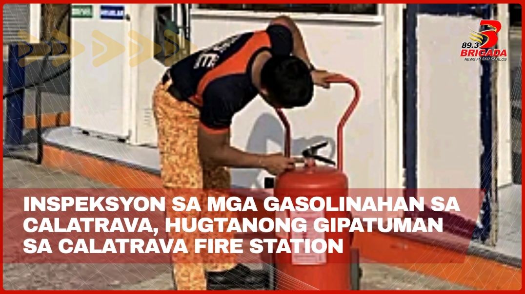 Inspeksyon sa mga gasolinahan sa Calatrava, hugtanong gipatuman sa Calatrava Fire Station