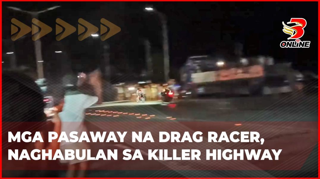 Mga pasaway na drag racer,  naghabulan sa killer highway