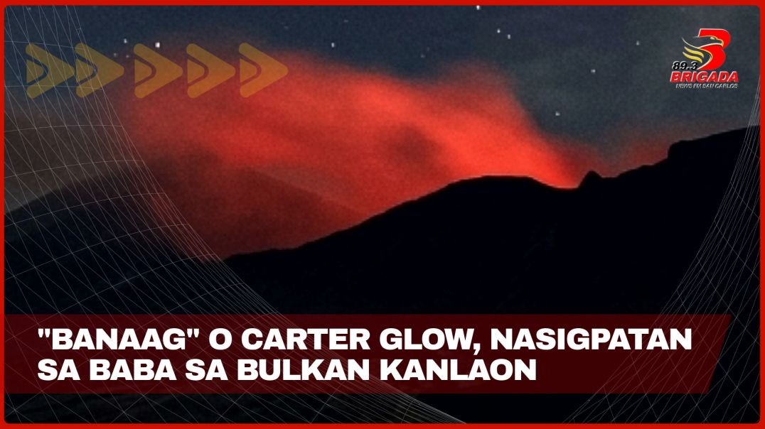 ⁣"Banaag" o crater glow, nasigpatan sa baba sa Bulkan Kanlaon
