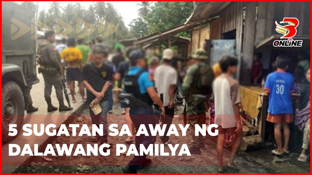 ⁣5 sugatan sa away ng dalawang pamilya