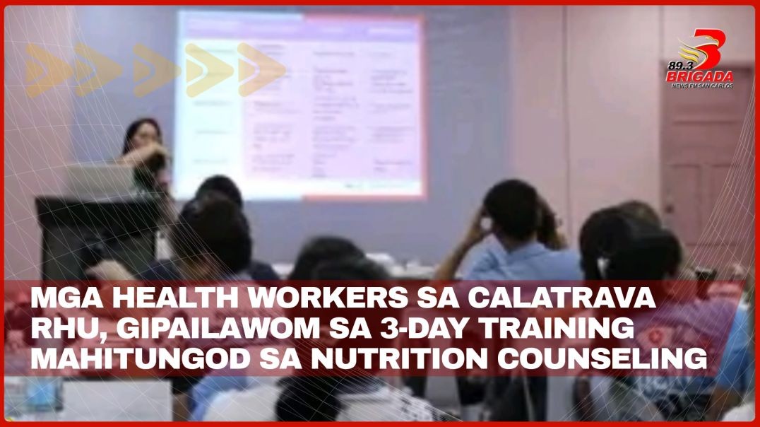 ⁣Mga health workers sa Calatrava RHU, gipailawom sa 3-day training mahitungod sa nutrition counseling