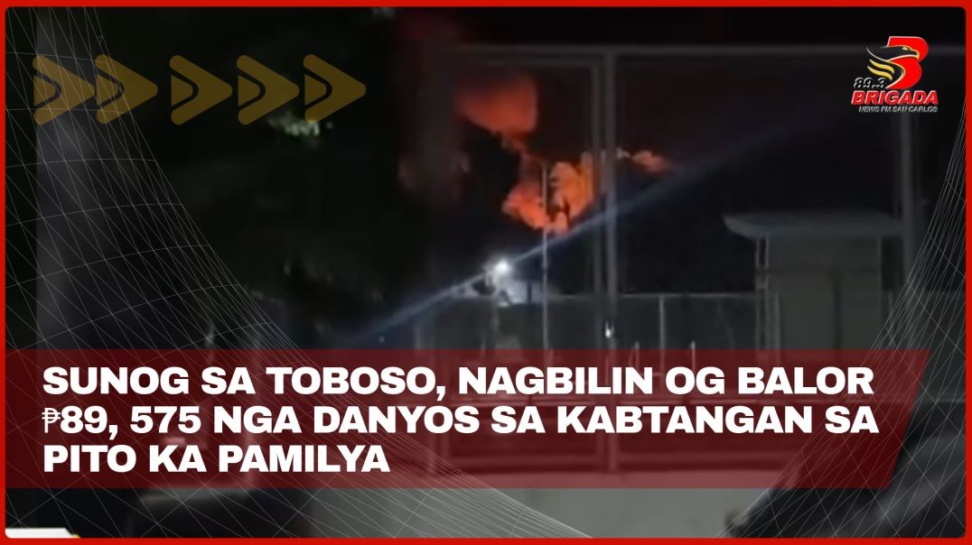 Sunog sa Toboso, nagbilin og balor ₱89, 575 nga danyos sa kabtangan sa pito ka pamilya
