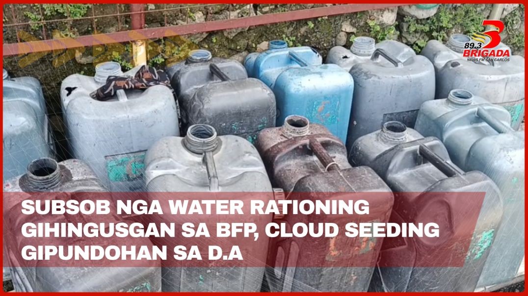 ⁣Subsob nga water rationing gihingusgan sa BFP, cloud seeding gipundohan sa D.A