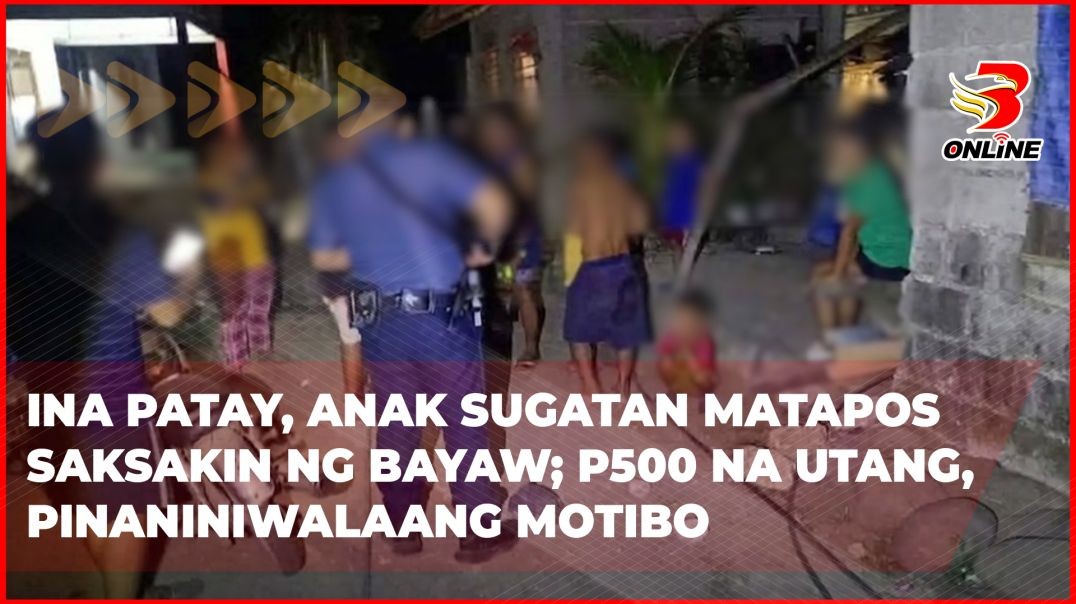 ⁣Ina patay, anak sugatan matapos saksakin ng bayaw; P500 na utang, pinaniniwalaang motibo
