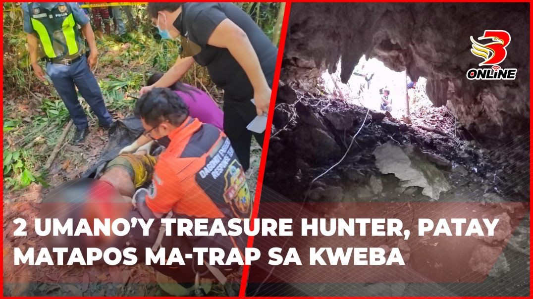 ⁣2 umano’y treasure hunter, patay matapos ma-trap sa kweba