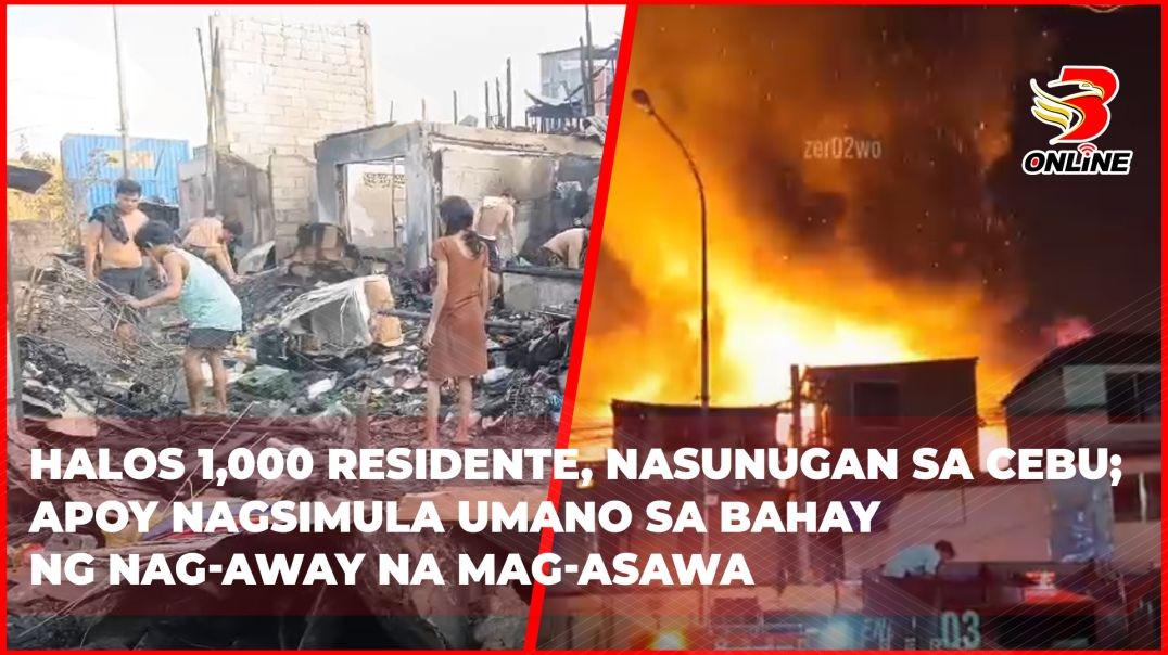 ⁣Halos 1,000 residente, nasunugan sa Cebu; apoy nagsimula umano sa bahay ng nag-away na mag-asawa