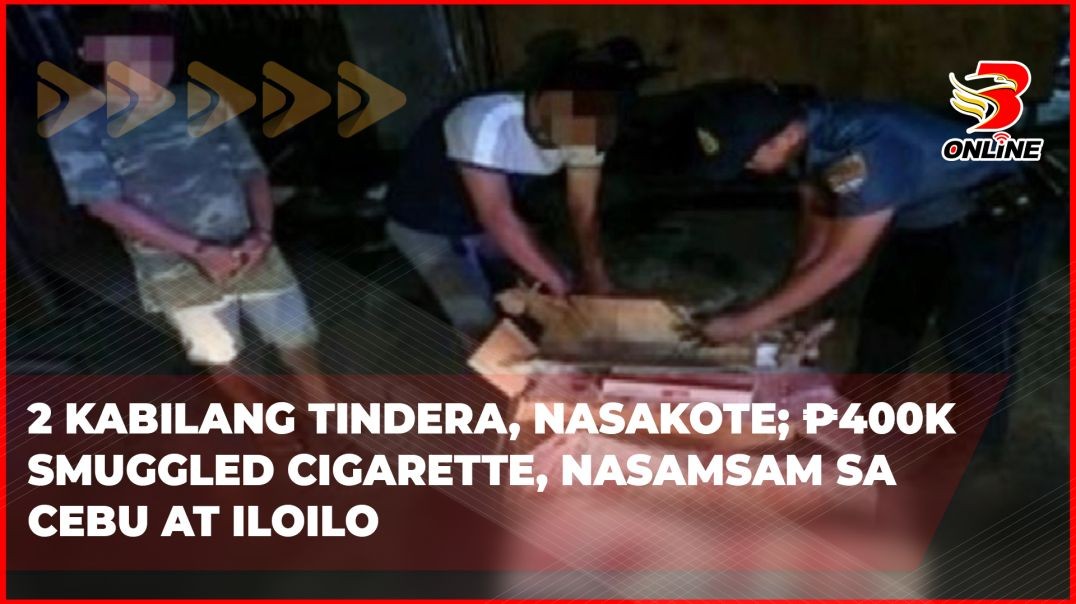 ⁣2 kabilang tindera, nasakote; ₱400K smuggled cigarette, nasamsam sa Cebu at Iloilo