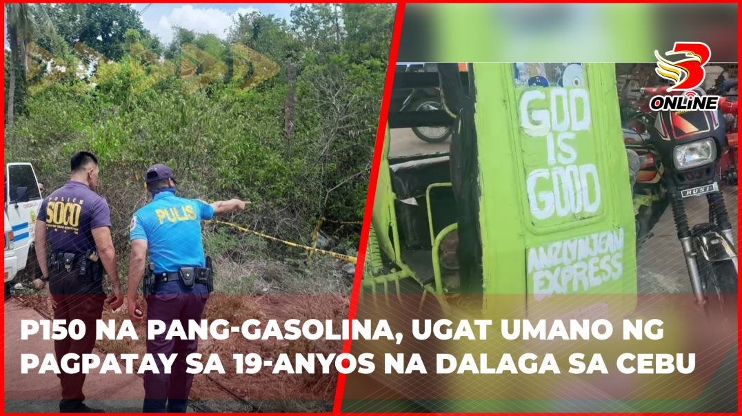 ⁣P150 na pang-gasolina, ugat umano ng pagpatay sa 19-anyos na dalaga sa Cebu