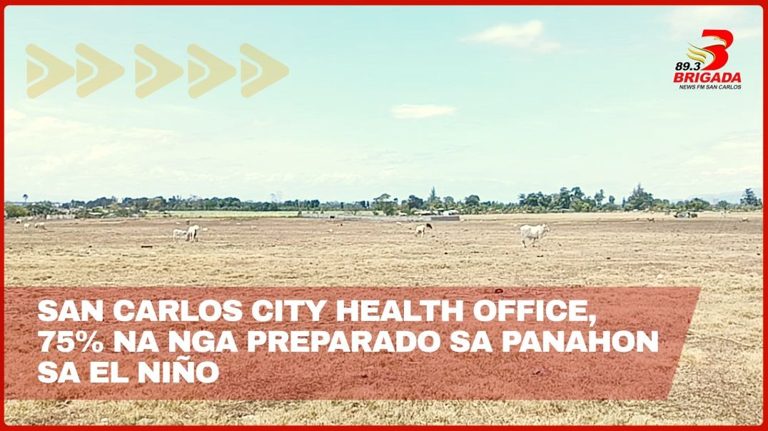 San Carlos City Health Office, 75% na nga preparado sa panahon sa El Niño