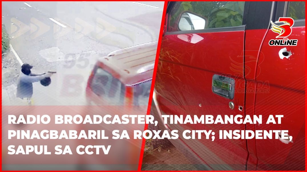 ⁣Radio broadcaster, tinambangan at pinagbabaril sa Roxas City; insidente, sapul sa CCTV